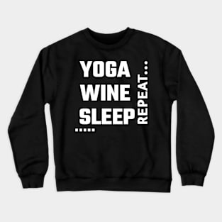 Yoga , Wine and Sleep Crewneck Sweatshirt